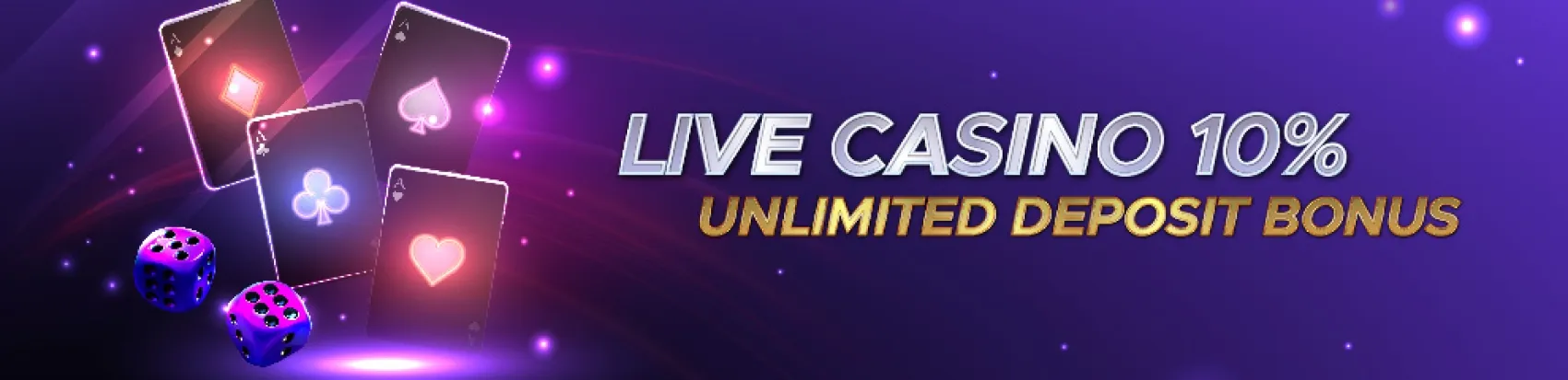 Live Casino 10% Unlimited Deposit Bonus